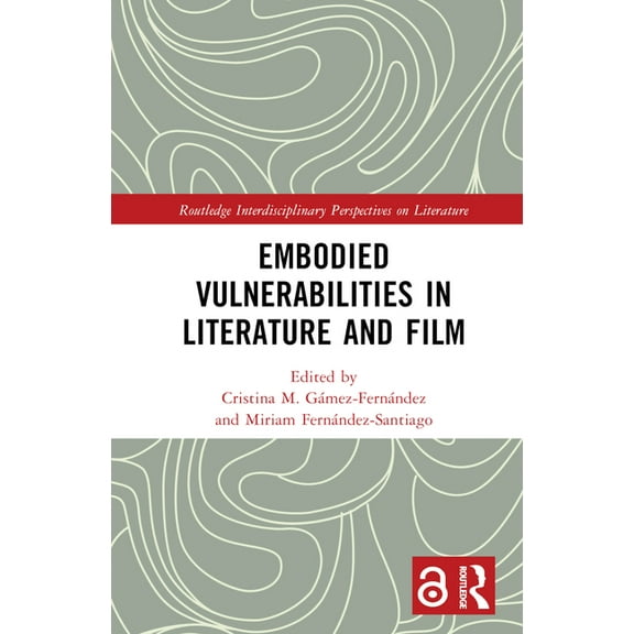 Routledge Interdisciplinary Perspectives Embodied VulnerAbilities in Literature and Film, (Hardcover)