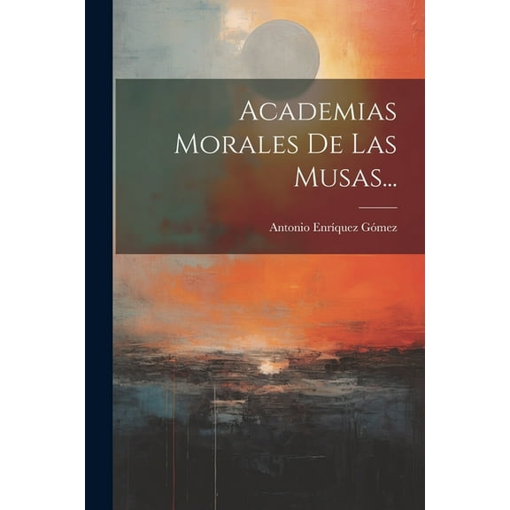 Academias Morales De Las Musas... (Paperback)