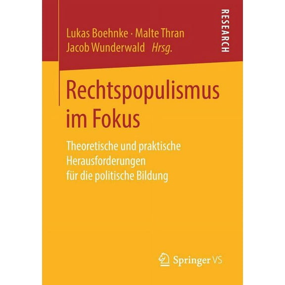 Rechtspopulismus Im Fokus: Theoretische Und Praktische Herausforderungen FÃ¼r Die Politische Bildung, (Paperback)