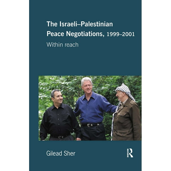 Israeli History, Politics and Society Israeli-Palestinian Peace Negotiations, 1999-2001: Within Reach, (Hardcover)