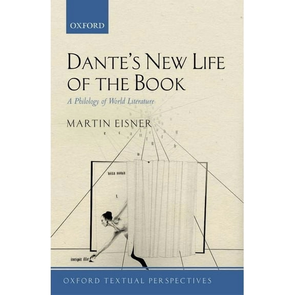Oxford Textual Perspectives Dante's New Life of the Book: A Philology of World Literature, (Hardcover)
