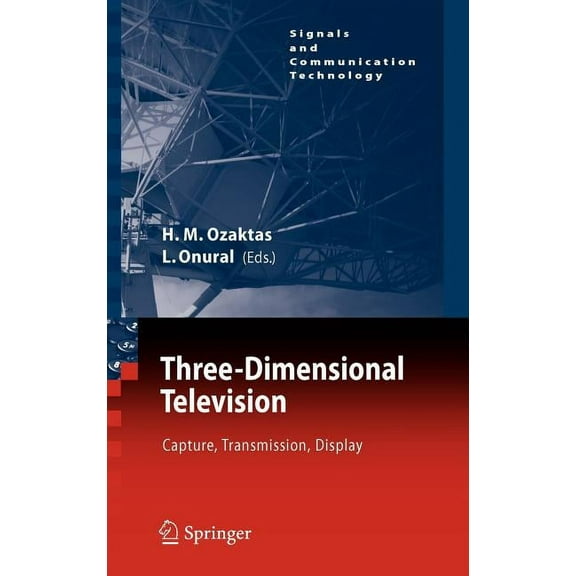 Signals and Communication Technology Three-Dimensional Television: Capture, Transmission, Display, (Hardcover)