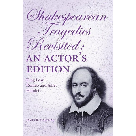 Shakespearean Tragedies Revisited : An Actor's Edition (Paperback)