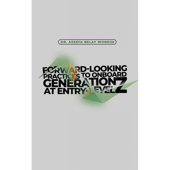 Forward-Looking Practices to Onboard Generation Z at Entry-Level, (Hardcover)
