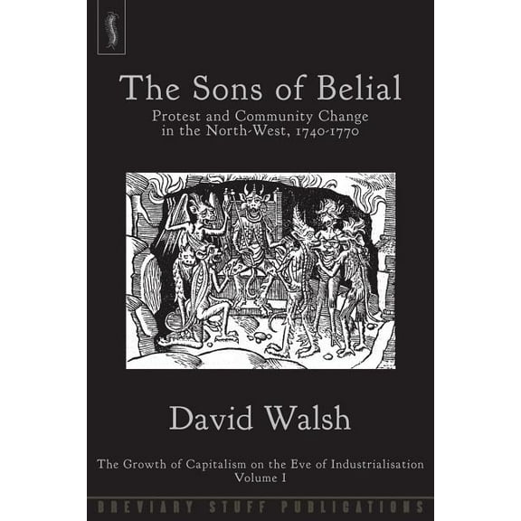 Growth of Capitalism on the Eve of Industriali: The Sons of Belial (Paperback)