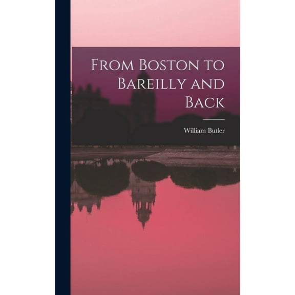 From Boston to Bareilly and Back (Hardcover)