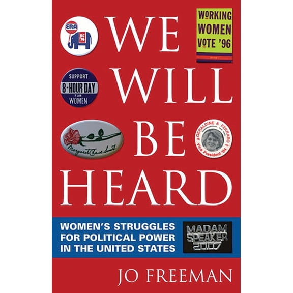 We Will Be Heard: Women's Struggles for Political Power in the United States, (Paperback)