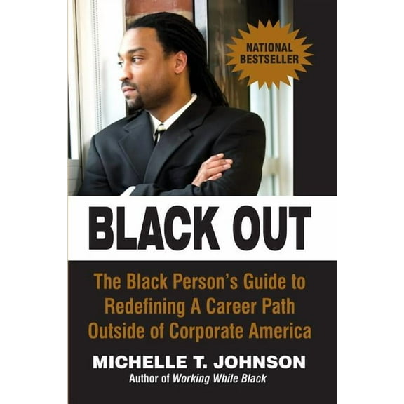 Black Out: The Black Person's Guide to Redefining a Career Path Outside of Corporate America, (Paperback)
