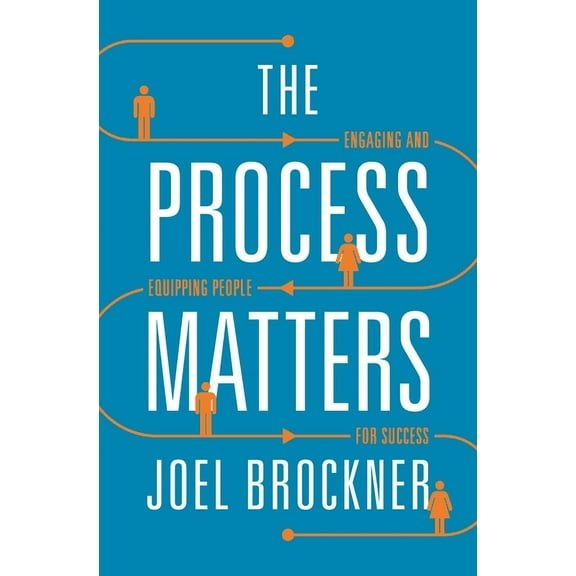 Process Matters: Engaging and Equipping People for Success, (Paperback)