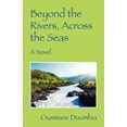 thumbnail image 2 of Beyond the Rivers, Across the Seas: A Novel, 2 of 2