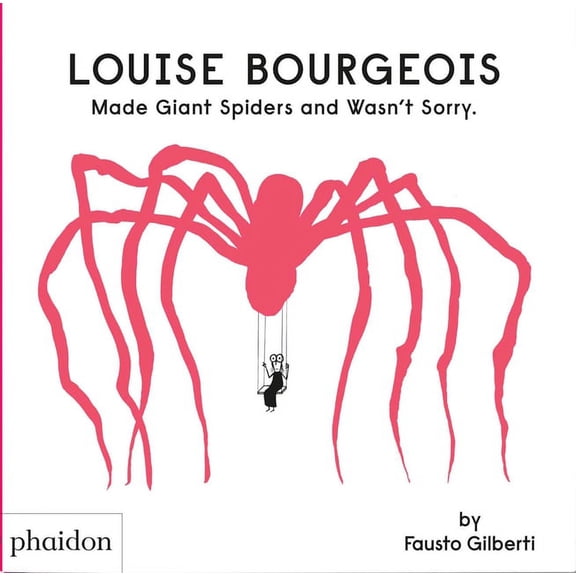 Louise Bourgeois Made Giant Spiders and Wasn't Sorry., (Hardcover)