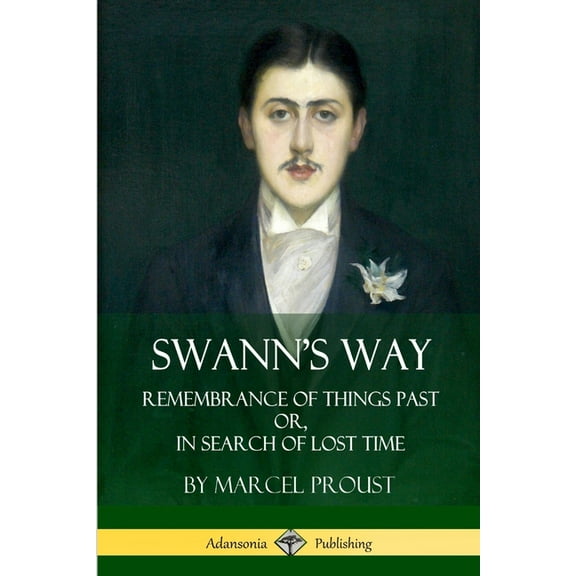 Swann's Way: Remembrance of Things Past, or In Search of Lost Time (Volume One), (Paperback)