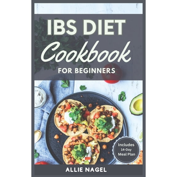 IBS Diet Cookbook for Beginners: The Complete Homemade Recipes for Healing Digestive Disorders (Paperback)