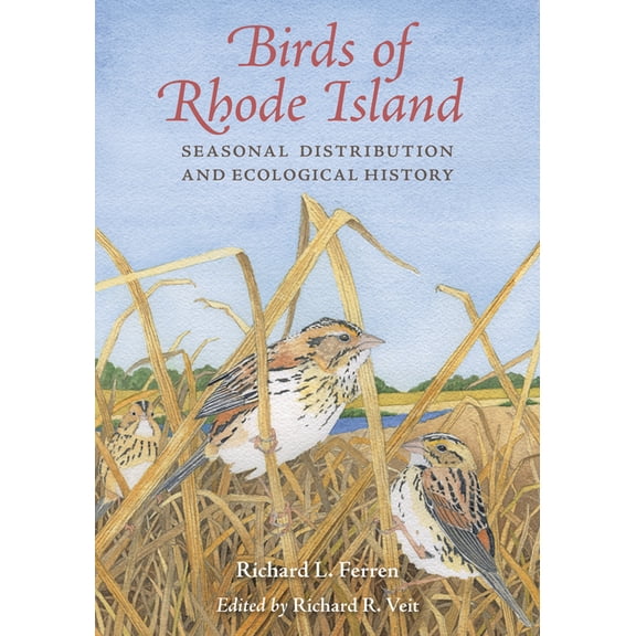 Birds of Rhode Island: Seasonal Distribution and Ecological History, (Hardcover)