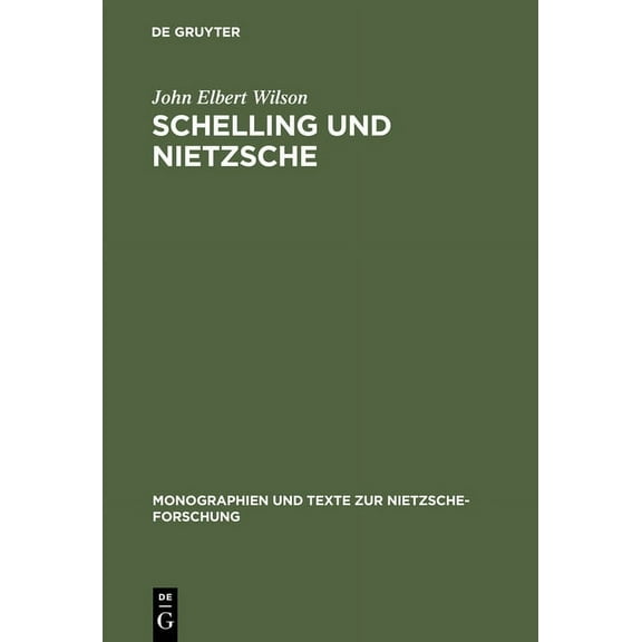 Monographien Und Texte Zur Nietzsche-For Schelling Und Nietzsche: Zur Auslegung Der FrÃ¼hen Werke Friedrich Nietzsches, Book 33, (Hardcover)