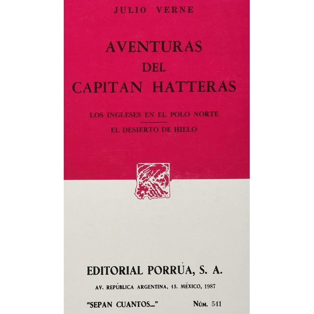 Las aventuras del capitán Hatteras: Los ingleses en el Polo Norte · El desierto de hielo Editorial Porrúa 9789684522657