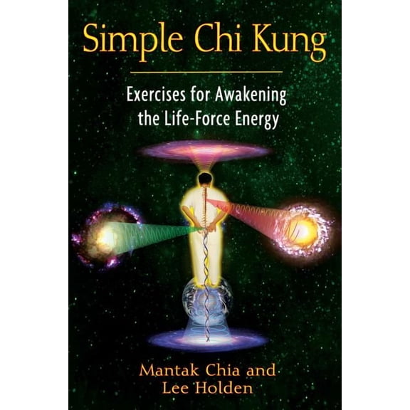 Simple CHI Kung: Exercises for Awakening the Life-Force Energy, (Paperback)