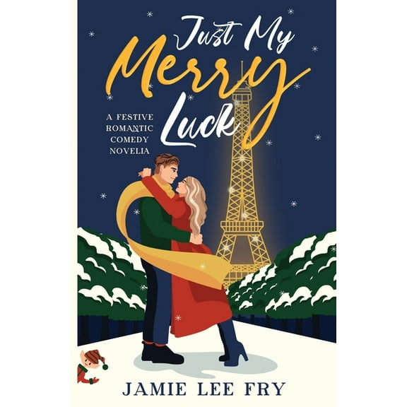 Just My Merry Luck: A Festive Romantic Comedy Novella, (Paperback)