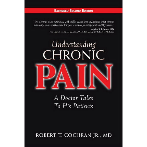 Understanding Chronic Pain: A Doctor Talks to His Patients, (Hardcover)