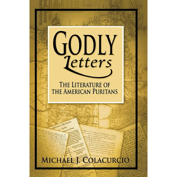 Godly Letters: The Literature of the American Puritans, (Paperback)