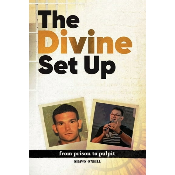 The Divine Set Up: From Prison to Pulpit, (Paperback)