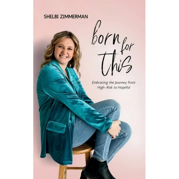 Born For This: Embracing the Journey from High-Risk to Hopeful (Hardcover)