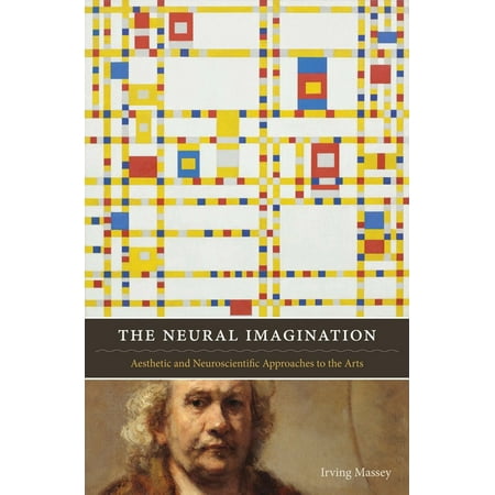 Cognitive Approaches to Literature and Culture: The Neural Imagination : Aesthetic and Neuroscientific Approaches to the Arts (Paperback)