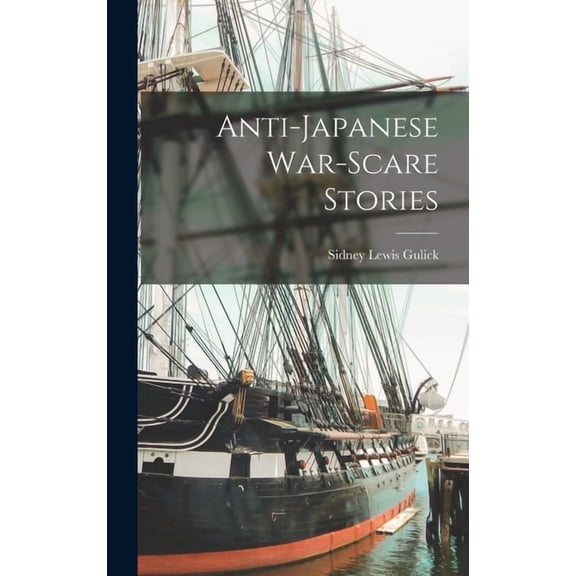 Anti-Japanese War-scare Stories, (Hardcover)