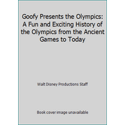 Goofy Presents the Olympics: A Fun and Exciting History of the Olympics from the Ancient Games to Today, Used [Hardcover]