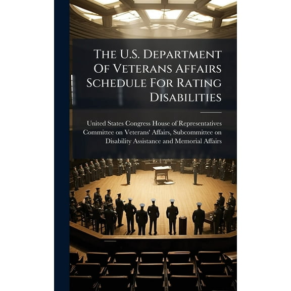 The U.S. Department Of Veterans Affairs Schedule For Rating Disabilities, (Hardcover)