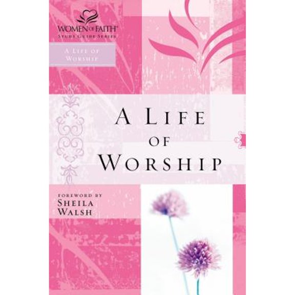 Pre-Owned WOF: A LIFE OF WORSHIP (Women of Faith Study Guide Series) (Paperback) 0785251545 9780785251545