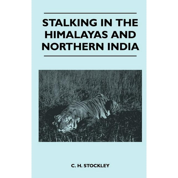 Stalking In The Himalayas And Northern India (Paperback)