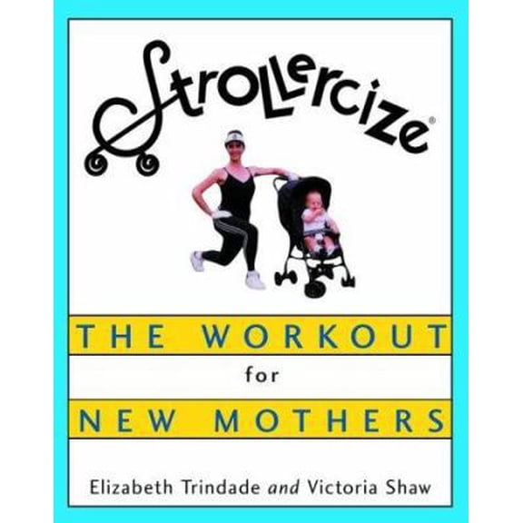 Pre-Owned Strollercize: The Workout for New Mothers (Paperback) 0609805541 9780609805541