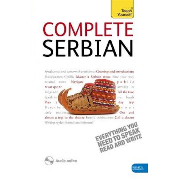 Complete Serbian Beginner to Intermediate Course: (Book and Audio Support) Learn to Read, Write, Speak and Understand a New Language with Teach Yourself