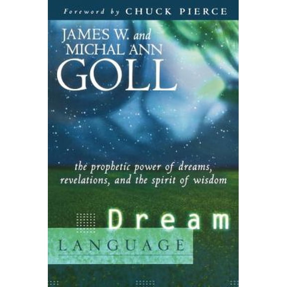 Pre-Owned Dream Language: The Prophetic Power of Dreams, Revelations, and the Spirit of Wisdom (Paperback) 0768423546 9780768423549