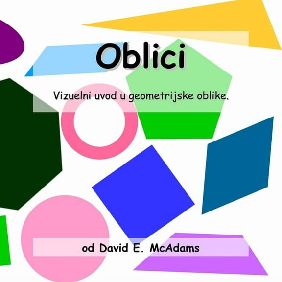 Njige Iz Matematike Za Djecu Oblici: Vizuelni uvod u geometrijske oblike, Book 20, (Paperback)