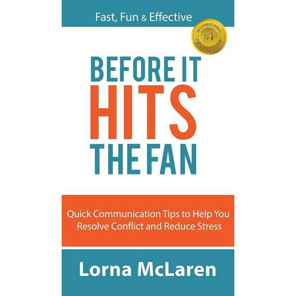 Before It Hits The Fan: Quick Communication Tips to Help You Resolve Conflict and Reduce Stress (Hardcover)