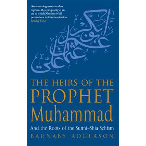 Pre-Owned The Heirs Of The Prophet Muhammad: And the Roots of the Sunni-Shia Schism (Paperback) 0349117578 9780349117577