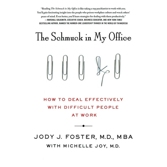The Schmuck in My Office: How to Deal Effectively with Difficult People at Work, (Paperback)