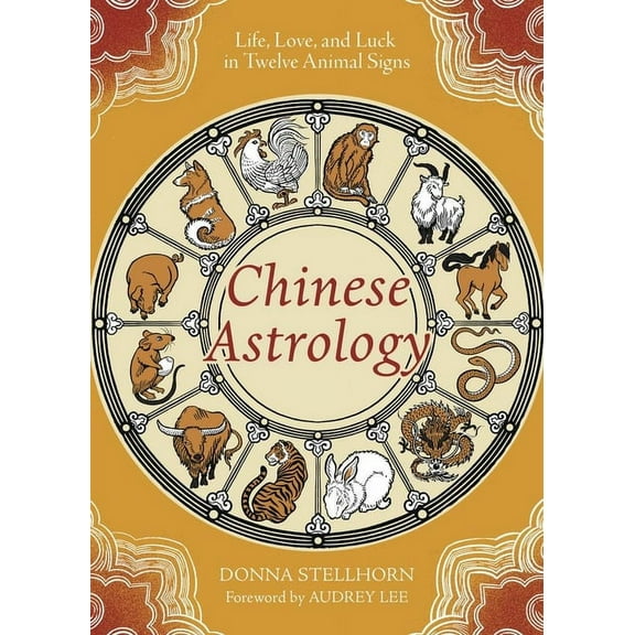 Chinese Astrology: Life, Love, and Luck in Twelve Animal Signs, (Paperback)
