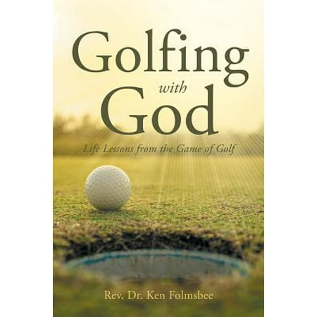 Golfing with God : Life Lessons from the Game of