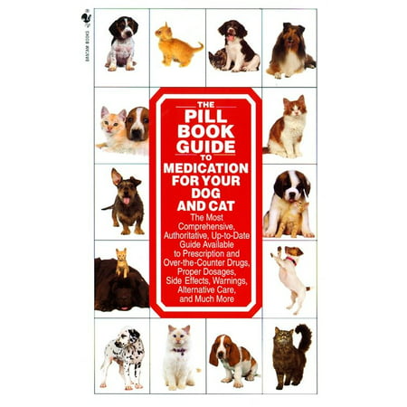 The Pill Book Guide to Medication for Your Dog and (Best Way To Give Dog A Pill)