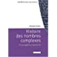 thumbnail image 1 of Histoire des nombres complexes: Entre algèbre et géométrie, 1 of 1