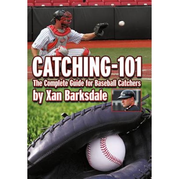 Pre-Owned Catching-101: The Complete Guide for Baseball Catchers (Hardcover) 1463439601 9781463439606