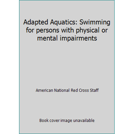 Adapted Aquatics: Swimming for persons with physical or mental impairments [Paperback - Used]
