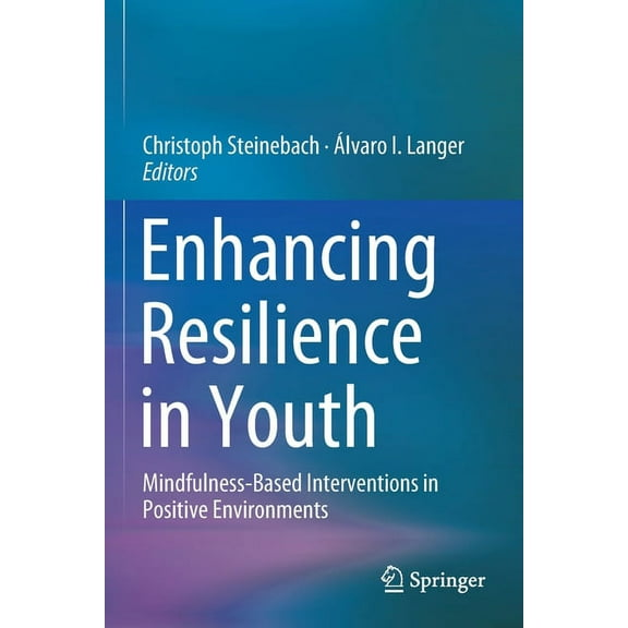 Enhancing Resilience in Youth: Mindfulness-Based Interventions in Positive Environments, (Paperback)