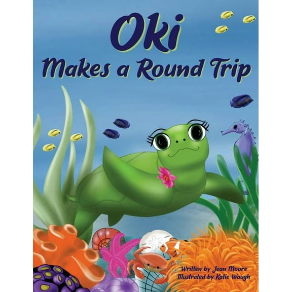 Oki Makes a Round Trip: An Educational Journey of a Sea Turtle, (Paperback)
