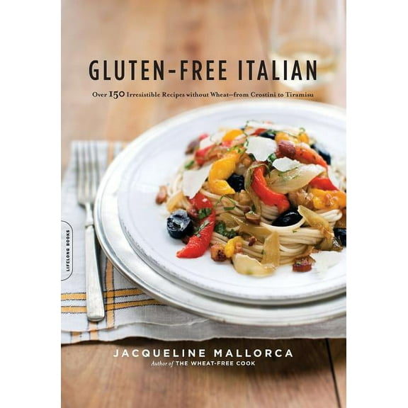 Gluten-Free Italian: Over 150 Irresistible Recipes Without Wheat -- From Crostini to Tiramisu, (Paperback)