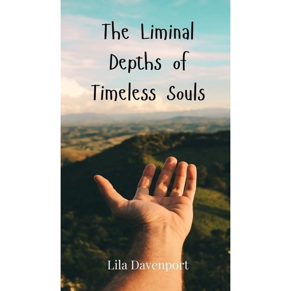 The Liminal Depths of Timeless Souls, (Hardcover)