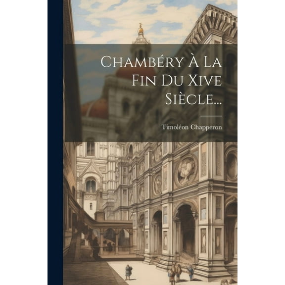 Chambéry À La Fin Du Xive Siècle... (Paperback)